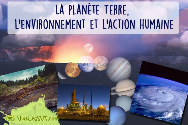 La planète Terre L’environnement et l’action humaine programmes SVT